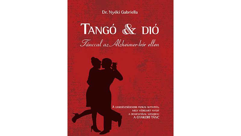 TANGÓ ÉS DIÓ, AVAGY TÁNCCAL AZ ALZHEIMER-KÓR ELLEN